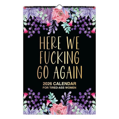 Here We F*cking Go Again: 2026 Swear Calendar for Tired-Ass Women - Hang with Ease, Funny Monthly Calendar